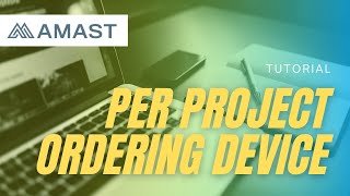 Per Project Ordering Device Tutorial